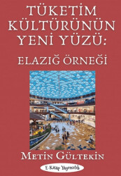 Tüketim Kültürünün Yeni Yüzü: Elazığ Örneği - 1