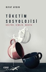 Tüketim Sosyolojisi Kültür, Kimlik, Medya - 1