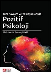 Tüm Kavram ve Yaklaşımlarıyla Pozitif Psikoloji - 1