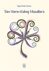 Tüm Yarım Kalmış Masallara - 1