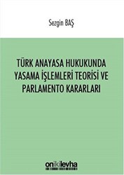 Türk Anayasa Hukukunda Yasama İşlemleri Teorisi ve Parlamento Kararları - 1