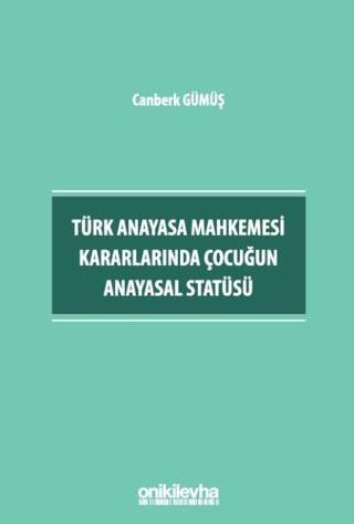 Türk Anayasa Mahkemesi Kararlarında Çocuğun Anayasal Statüsü - 1