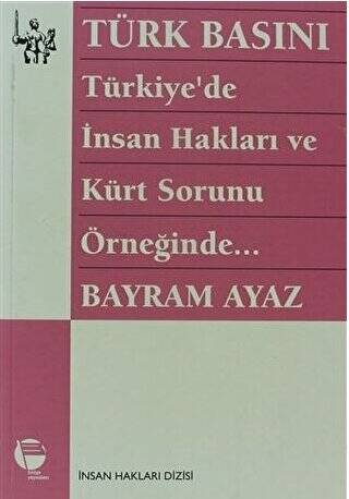 Türk Basını Türkiye’de İnsan Hakları ve Kürt Sorunu Örneğinde - 1