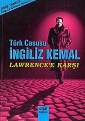 Türk Casusu İngiliz Kemal Lawrence`e Karşı - 1