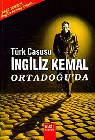 Türk Casusu İngiliz Kemal Ortadoğu`da - 1