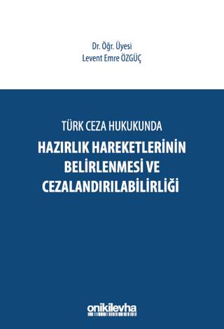 Türk Ceza Hukukunda Hazırlık Hareketlerinin Belirlenmesi ve Cezalandırılabilirliği - 1