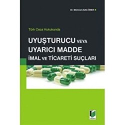 Türk Ceza Hukukunda Uyuşturucu veya Uyarıcı Madde İmal ve Ticareti Suçları - 1