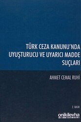 Türk Ceza Kanunu`nda Uyuşturucu ve Uyarıcı Madde Suçları - 1