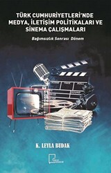 Türk Cumhuriyetleri`nde Medya, İletişim Politikaları ve Sinema Çalışmaları - 1