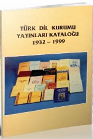 Türk Dil Kurumu Yayınları Kataloğu 1932-1999 - 1