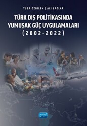 Türk Dış Politikasında Yumuşak Güç Uygulamaları 2002-2022 - 1