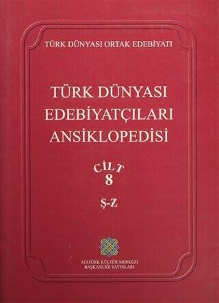 Türk Dünyası Edebiyatçıları Ansiklopedisi Cilt: 8 Ş-Z - 1