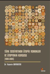 Türk Edebiyatında Ütopik Romanlar ve Ütopyanın Kurgusu 1980-2005 - 1