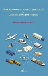 Türk Ekonomi Alanı Ulaştırma Ağı ve Lojistik Yönetim Modeli - 1