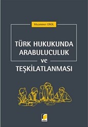 Türk Hukukunda Arabuluculuk ve Teşkilatlanması - 1