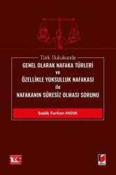 Türk Hukukunda Genel Olarak Nafaka Türleri ve Özellikle Yoksulluk Nafakası ile Nafakanın Süresiz Olması Sorunu - 1