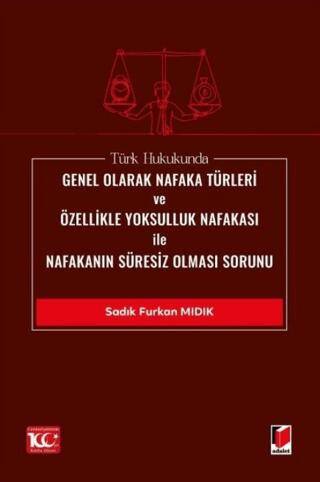 Türk Hukukunda Genel Olarak Nafaka Türleri ve Özellikle Yoksulluk Nafakası ile Nafakanın Süresiz Olması Sorunu - 1