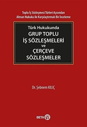 Türk Hukukunda Grup Toplu İş Sözleşmeleri ve Çerçeve Sözleşmeler - 1