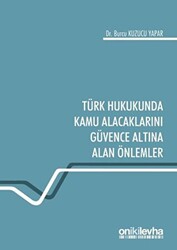 Türk Hukukunda Kamu Alacaklarını Güvence Altına Alan Önlemler - 1