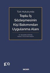 Türk Hukukunda Toplu İş Sözleşmesinin Kişi Bakımından Uygulanma Alanı - 1