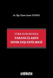 Türk Hukukunda Yabancıların Sınır Dışı Edilmesi - 1