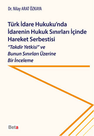 Türk İdare Hukuku`nda İdarenin Hukuk Sınırları İçinde Hareket Serbestisi - 1