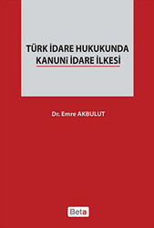 Türk İdare Hukukunda Kanuni İdare İlkesi - 1