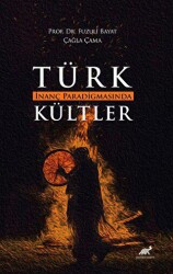 Türk İnanç Paradigmasında Kültler - 1