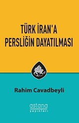 Türk İran`a Persliğin Dayatılması - 1