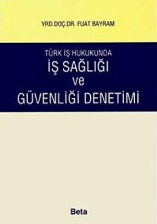 Türk İş Hukukunda İş Sağlığı ve Güvenliği Denetimi - 1