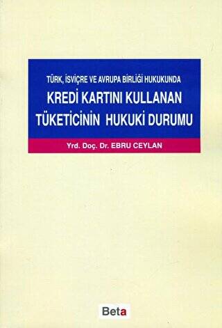 Türk, İsviçre ve Avrupa Birliği Hukukunda Kredi Kartını Kullanan Tüketicinin Hukuki Durumu - 1