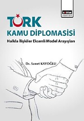 Türk Kamu Diplomasisi: Halkla İlişkiler Eksenli Model Arayışları - 1