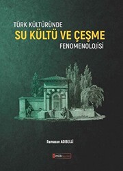 Türk Kültüründe Su Kültü ve Çeşme Fenomenolojisi - 1