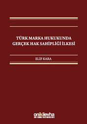 Türk Marka Hukukunda Gerçek Hak Sahipliği İlkesi - 1