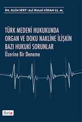 Türk Medeni Hukukunda Organ ve Doku Nakline İlişkin Bazı Hukuki Sorunlar Üzerine Bir Deneme - 1