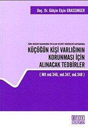 Türk Medeni Kanununda Yer Alan Velayet Hükümleri Kapsamında Küçüğün Kişi Varlığının Korunması İçin Alınacak Tedbirler - 1