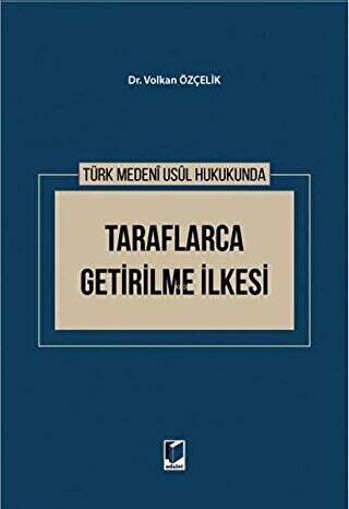 Türk Medeni Usul Hukukunda Taraflarca Getirilme İlkesi - 1