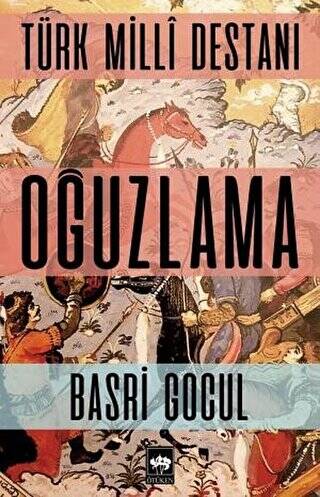 Türk Milli Destanı - Oğuzlama - 1