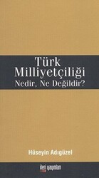 Türk Milliyetçiliği Nedir, Ne Değildir? - 1