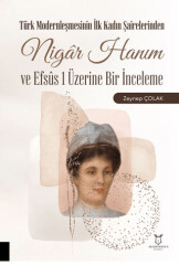 Türk Modernleşmesinin İlk Kadın Şairelerinden Nigar Hanım ve Efsus 1 Üzerine Bir İnceleme - 1