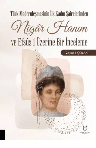 Türk Modernleşmesinin İlk Kadın Şairelerinden Nigar Hanım ve Efsus 1 Üzerine Bir İnceleme - 1