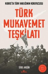 Türk Mukavemet Teşkilatı Kıbrıs’ta Türk Varlığının Koruyucusu - 1