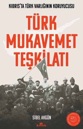 Türk Mukavemet Teşkilatı Kıbrıs’ta Türk Varlığının Koruyucusu - 1