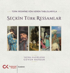 Türk Resmine Yön Veren Tablolarıyla Seçkin Türk Ressamlar - 1