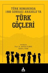 Türk Romanında 1900 Sonrası Anadolu`ya Türk Göçleri - 1