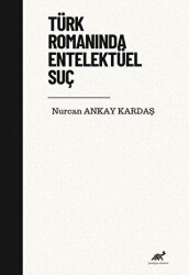 Türk Romanında Entelektüel Suç - 1