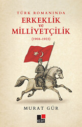 Türk Romanında Erkeklik ve Milliyetçilik 1908-1923 - 1