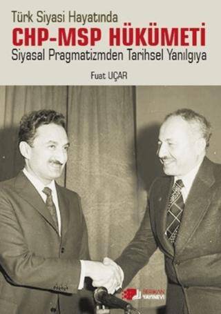 Türk Siyasi Hayatında CHP-MSP Hükümeti Siyasal Pragmatizmden Tarihsel Yanılgıya - 1