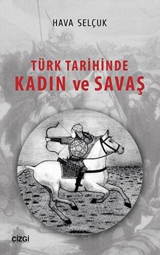 Türk Tarihinde Kadın ve Savaş - 1