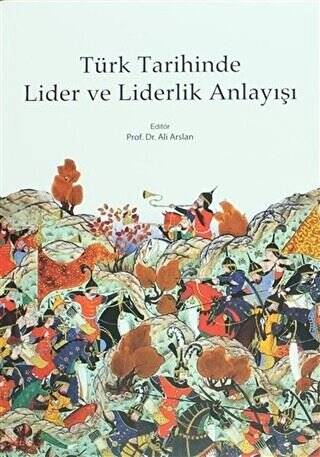 Türk Tarihinde Lider ve Liderlik Anlayışı - 1